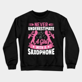 Never underestimate a GIRL with a saXOPHONE Crewneck Sweatshirt
